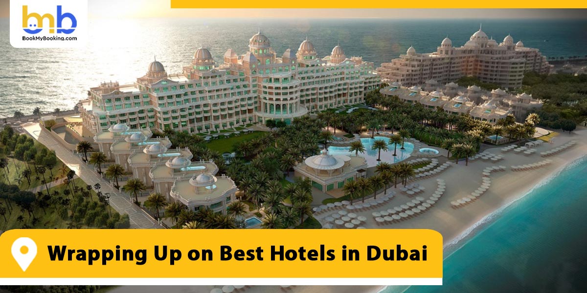 Wrapping Up on Best Hotels in Dubai