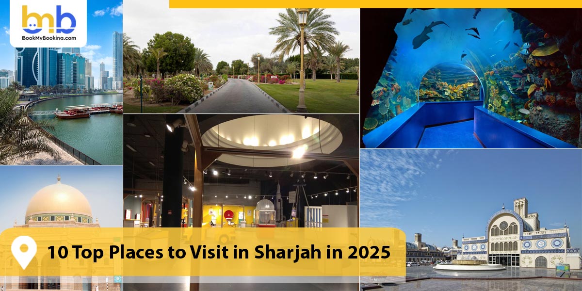 Top Places to Visit in Sharjah in 2025